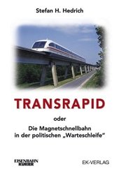 Der Transrapid oder: die Magnetschnellbahn in der politischen "Warteschleife".
