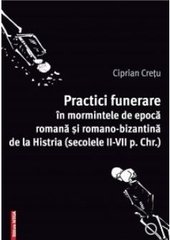 PRACTICI FUNERARE ÎN MORMINTELE DE EPOCA ROMANA SI ROMANO-BIZANTINA DE LA HISTRIA
