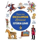 Prima Mea Enciclopedie Larousse. Istoria Lumii