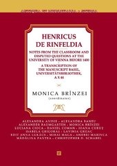 Henricus de Rinfeldia: Notes from the classroom and disputed questions at the University of Vienna before 1400
