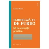 Elibereaza-Te De Furie! 50 De Exercitii Practice