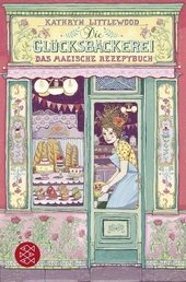 Die Glücksbäckerei - Das magische Rezeptbuch