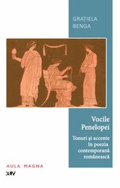 Vocile Penelopei : tonuri si accente în poezia contemporana româneasca