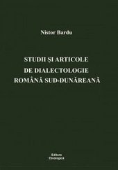 Studii si articole de dialectologie romana sud-dunareana