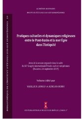 Pratiques Culturelles et dynamiques Religieuses entre le Pont-Euxin et la MerEgee dans l' Antiquite