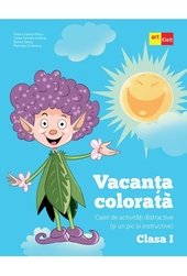 Vacanta colorata. Clasa a I-a. Caiet de activitati distractive (si un pic si instructive)