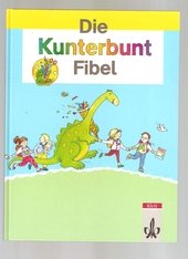 Kunterbunt - Die Fibel; Teil: [Bisherige Rechtschreibung].