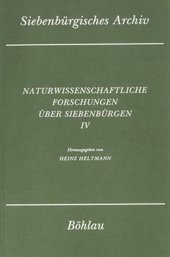 Naturwissenschaftliche Forschungen über Siebenbürgen, Bd.4 (Siebenbürgisches Archiv: Archiv des Vereins für Siebenbürgische Landeskunde)