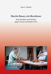 Martin Bauer, ein Berufener