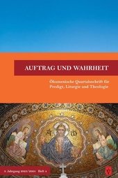 Auftrag und Wahrheit - ökumenische Quartalsschrift für Predigt, Liturgie und Theologie