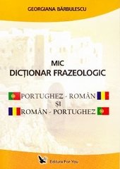 Mic dictionar frazeologic portughez-roman si roman-portughez