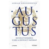 Augustus. Revolutionarul Care A Devenit Imparat