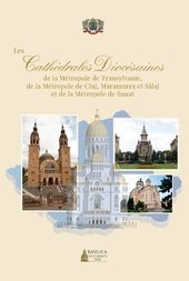 Les Cathédrales Diocésaines de la Métropole de Transylvanie, de la Métropole de Cluj, Maramures et Salaj et de la Métropole de Banat