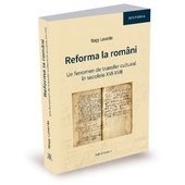 Reforma la români. Un fenomen de transfer cultural în secolele XVI-XVII