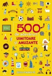 500 de adevaruri uimitoare si amuzante