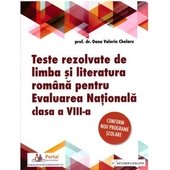 Teste rezolvate de limba si literatura romana pentru Evaluarea Nationala, clasa 8 - Oana Chelaru