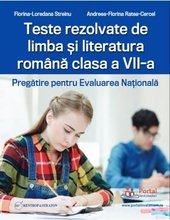 Teste rezolvate de limba si literatura romana clasa a 7-a. Pregatire pentru Evaluarea Nationala - Florina-Loredana Streinu