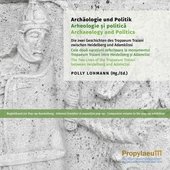 Archäologie und Politik : die zwei Geschichten des Tropaeum Traiani zwischen Heidelberg und Adamklissi : Begleitband zur Pop-up-Ausstellung = Arheologie ÅŸi politicÄƒ = Archaeology and politics.