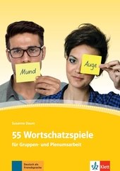 55 Wortschatzspiele für Gruppen- und Plenumsarbeit : Deutsch als Fremdsprache.