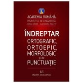 Indreptar Ortografic, Ortoepic, Morfologic Si De Punctuatie