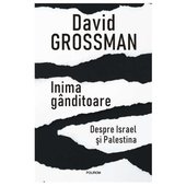 Inima Ganditoare. Despre Israel Si Palestina