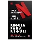 Regula Fara Reguli. Netflix Si Cultura Reinventarii