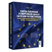 Curtea europeana a drepturilor omului. 60 de ani de functionare