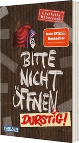 Bitte nicht öffnen 3: Durstig!