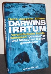 Darwins Irrtum : vorsintflutliche Funde beweisen: Menschen und Dinosaurier lebten gemeinsam.