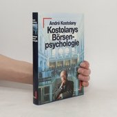 [Börsenpsychologie] ; Kostolanys Börsenpsychologie : Vorlesungen am Kaffehaustisch.