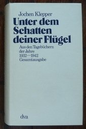 Unter dem Schatten deiner Flügel : aus d. Tagebüchern d. Jahre 1932 - 1942.