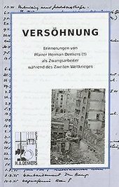 VERSÖHNUNG: Erinnerungen von Pfarrer Herman Denkers () als Zwangsarbeiter während des Zweiten Weltkrieges.