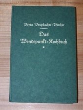 Das Wendepunkt-Kochbuch : 580 fleischlose Rezepte und 420 Speisezettel.