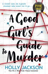 A Good Girl's Guide to Murder: The first book in the globally bestselling thriller trilogy, now a major TV series starring Emma Myers from Netflix Wednesday