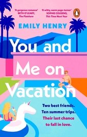 You and Me on Vacation: The ultimate escapist romance from the Sunday Times bestselling author - the perfect holiday read for 2024