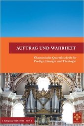 Auftrag und Wahrheit - ökumenische Quartalsschrift für Predigt, Liturgie und Theologie