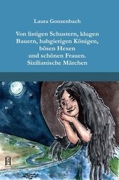 Von listigen Schustern, klugen Bauern, habgierigen Königen, bösen Hexen und schönen Frauen