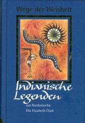 Wege der Weisheit- Indianische Legenden aus Nordamerika