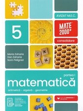 Matematica - Clasa 5 Partea 1 - Consolidare - Maria Zaharia, Dan Zaharia, Sorin Peligrad, Editie in limba romana