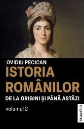 Istoria romanilor de la origini si pana astazi Vol.2 - Ovidiu Pecican, Editie in limba romana