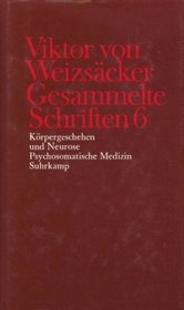 Gesammelte SchriftenKörpergeschehen und Neurose. Psychosomatische Medizin