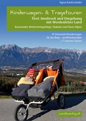 Kinderwagen-&Tragetouren Tirol: Innsbruck und Umgebung mit Werdenfelser Land Karwendel, Wettersteingebirge, Stubaier und Tuxer Alpen