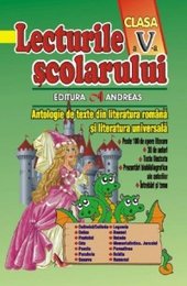 Lecturile scolarului clasa a V-a. Antologie de texte din literatura romana si literatura universala