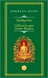 Siddhartha Calatorie spre soare-rasare - Hermann Hesse