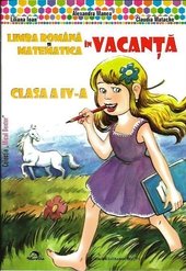 Limba romana si Matematica in vacanta. Clasa a IV-a