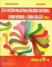 Teste pentru pregatirea Evaluarii Nationale - Limba romana si limba engleza PIRLS - Clasa a VI-a