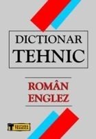 DICTIONAR TEHNIC ROMAN ENGLEZ