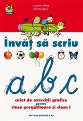 Invat sa scriu. Caiet de exercitii grafice pentru clasa pregatitoare si clasa a I-a