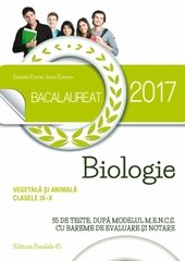 Bacalaureat 2017. Biologie vegetala si animala. Clasele IX-X