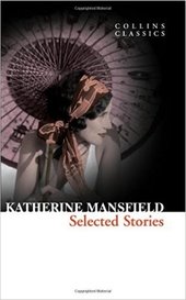 Katherine Mansfield: Selected Stories